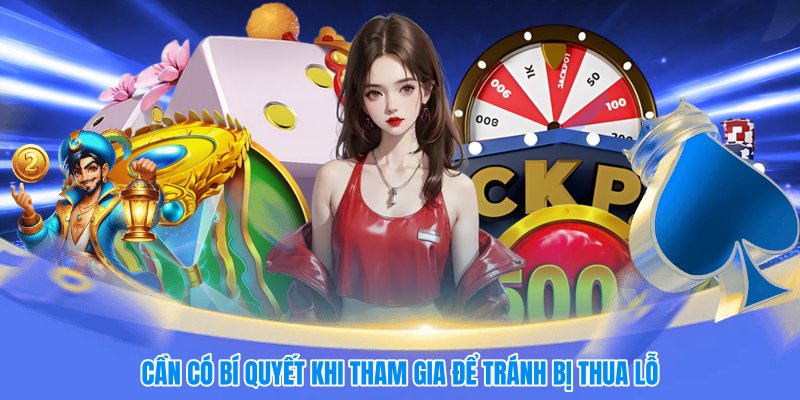 Cần có bí quyết khi tham gia để tránh bị thua lỗ
